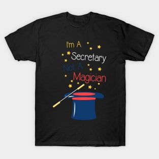 I'm a Secretary not a Magician T-Shirt